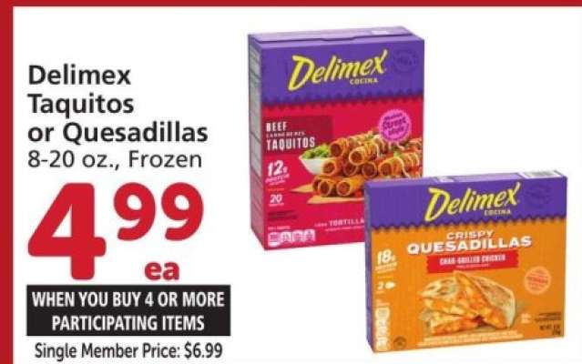 Delimex taquitos or quesadillas - 8-20 oz., Frozen
Single Member Price: $6.99
Mix or Match
Selected Varieties