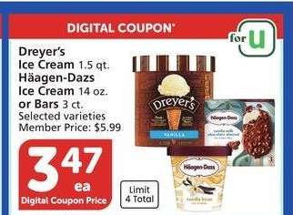 Dreyer's Ice Cream 1.5 qt. Häagen-Dazs Ice Cream 14 oz. or Bars 3 ct. - Selected varieties
Member Price: $5.99