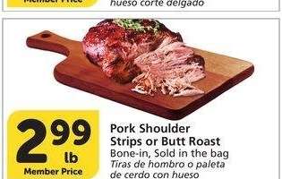 Pork Shoulder Strips or Butt Roast - Bone - in, Sold in the bag