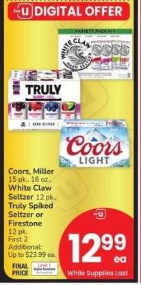 Coors, Miller 15 pk., 16 oz., White Claw Seltzer 12 pk., Truly Spiked Seltzer or Firestone 12 pk.