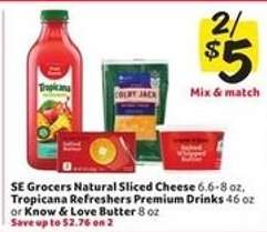 SE Grocers Natural Sliced Cheese, Tropicana Refreshers Premium Drinks, Know & Love Butter