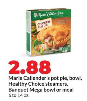 Marie Callender’s pot pie, bowl, Healthy Choice steamers, Banquet Mega bowl or meal