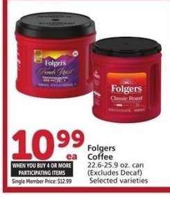 Folgers Coffee - Single Member Price: $12.99
22.6-25.9 oz. can
Selected varieties

Mix or match on four or more participating items in a single transaction. With Membership where applicable.