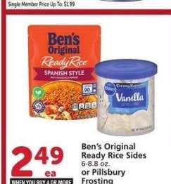 Ben's Original Ready Rice Sides 6-8.8 oz. or Pillsbury Frosting 12-16 oz. - Selected varieties
Single Member Price Up to: $3.49

Mix or match on four or more participating items in a single transaction. With Membership where applicable.