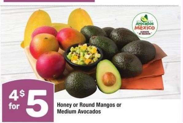 Honey or Round Mangos or Medium Avocados