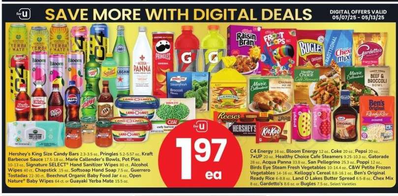 Hershey's King Size Candy Bars 2.3-3.5 oz., Pringles 5.2-5.57 oz., Kraft Barbecue Sauce 17.5-18 oz., Marie Callender's Bowls, Pot Pies 10-13 oz. 30., Beechnut Organic Baby Food Jar 4 oz., Open Nature® Baby Wipes 64 ct. or Guayaki Yerba Mate 15.5 oz. - C4 Energy 16 oz. Bloom Energy 12 oz. Coke 20 oz.. Pepsi 20 oz. 7.UP 20 oz. Healthy Choice Cafe Steamers 9.25-10.3 oz. Gatorade 28 oz., Acqua Panna 33.8 oz., San Pellegrino 25.3 oz. Poppi 12 oz. Birds Eye Steam Fresh Vegetables 10-14.4 oz, C&W Petite Frozen Vegetables 14-16 oz., Kellogg's Cereal 8.8-16.1 oz., Ben's Original Ready Rice 6-8.8 oz. Land O Lakes Butter Spread 6.5-8 oz. Chex Mix 8 oz. Gardetto's 8.6 oz. or Bugles 7.5 oz., Select Varieties