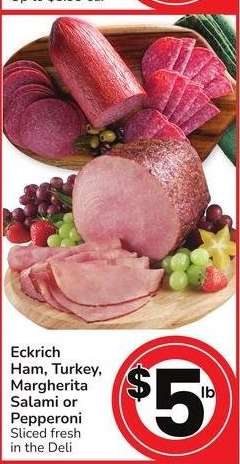 Eckrich Ham, Turkey, Margherita Salami or Pepperoni - Sliced fresh in the Deli