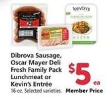 Dibrova Sausage, Oscar Mayer Deli Fresh Family Pack Lunchmeat or Kevin's Entrée