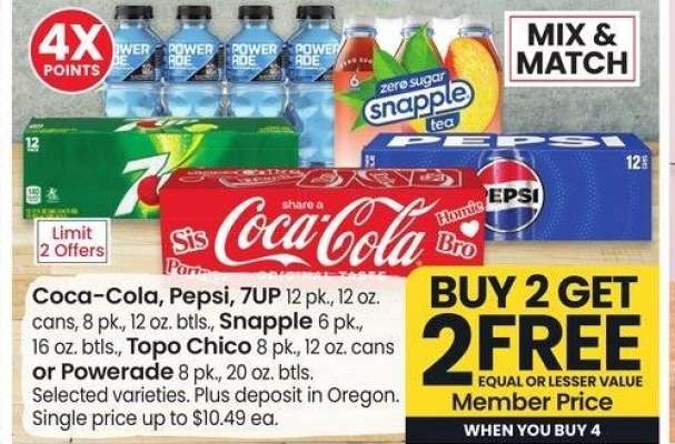 Coca-Cola, Pepsi, 7UP 12 pk., 12 oz. cans, 8 pk., 12 oz. btls., Snapple 6 pk., 16 oz. btls., Topo Chico 8 pk., 12 oz. cans or Powerade 8 pk., 20 oz. btls. - Selected Varieties
Single price up to $10.49 ea.
MIX & MATCH