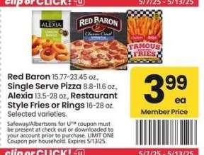 Red Baron 15.77-23.45 oz., Single Serve Pizza 8.8-11.6 oz., Alexia 13.5-28 oz., Restaurant Style Fries or Rings 16-28 oz. - Selected varieties.