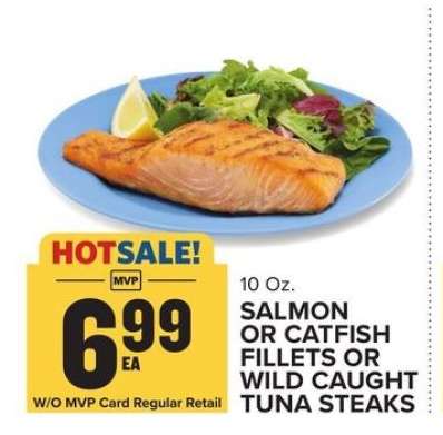 Salmon or Catfish Fillets or Wild Caught Tuna Steaks