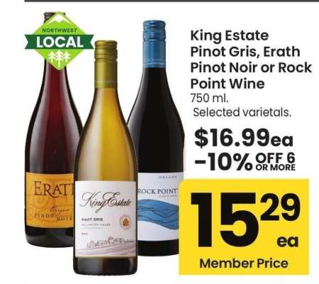 King Estate Pinot Gris, Erath Pinot Noir or Rock Point Wine - 750 ml. 
Selected varietals.