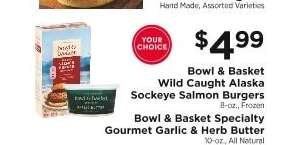 Bowl & Basket Wild Caught Alaska Sockeye Salmon Burgers or Bowl & Basket Specialty Gourmet Garlic & Herb Butter