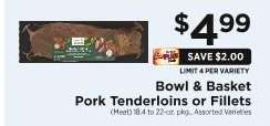 Bowl & Basket Pork Tenderloins or Fillets