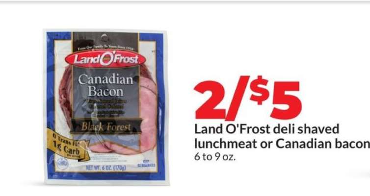 Land O'Frost deli shaved lunchmeat or Canadian bacon