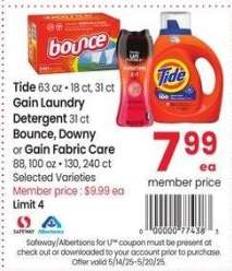 Tide 63 oz • 18 ct, 31 ct Gain Laundry Detergent 31 ct Bounce, Downy or Gain Fabric Care 88, 100 oz • 130, 240 ct - Selected Varieties Member price: $9.99 ea