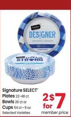 Signature SELECT® Plates 22-48 ct Bowls 26 ct or Cups 54 ct • 9 oz - Selected Varieties
