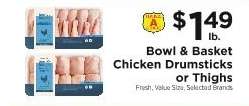 Bowl & Basket Chicken Drumsticks or Thighs