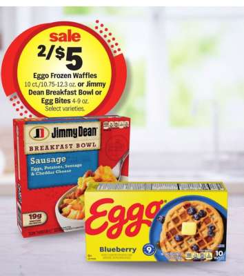 Eggo Frozen Waffles or Jimmy Dean Breakfast Bowl or Egg Bites