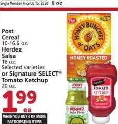 Post Cereal 10-16.6 oz. Herdez Salsa 16 oz. Selected varieties or Signature SELECT® Tomato Ketchup 20 oz - Single Member Price Up To: $3.99