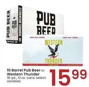 10 Barrel Pub Beer or Western Thunder - 18 - pk., 12 oz. cans, select varieties