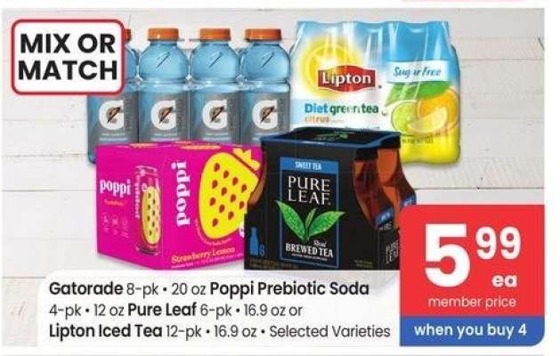Gatorade 8-pk 20 oz Poppi Prebiotic Soda 4-pk 12 oz Pure Leaf 6-pk 16.9 oz or Lipton Iced Tea 12-pk 16.9 oz - Selected Varieties MIX OR MATCH