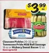 Claussen Pickles or Tennessee Pride Mild Roll Sausage or Hickory Sweet Bacon