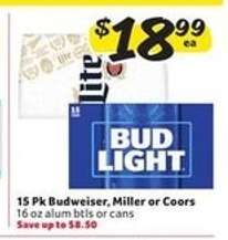 15 Pk Budweiser, Miller or Coors