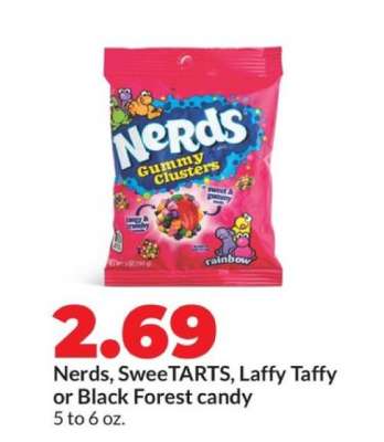 Nerds, SweeTARTS, Laffy Taffy or Black Forest candy