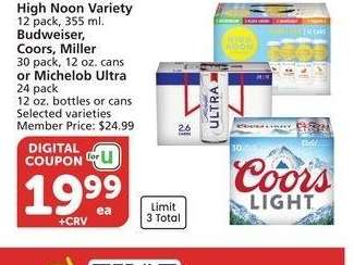 High Noon Variety 12 pack, 355 ml. Budweiser, Coors, Miller 30 pack, 12 oz. cans or Michelob Ultra 24 pack 12 oz. bottles or cans - Selected varieties 
Member Price: $24.99