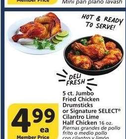 5 ct. Jumbo Fried Chicken Drumsticks or Signature SELECT® Cilantro Lime Half Chicken 16 oz.