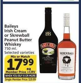Baileys Irish Cream or Skrewball Peanut Butter Whiskey - 750 ml.
Selected varieties
Mix or Match
Single Member Price: $19.99