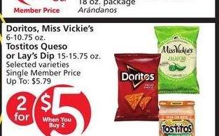 Doritos, Miss Vickie's 6-10.75 oz. Tostitos Queso or Lay's Dip 15-15.75 oz. - Selected varieties Single Member Price Up To: $5.79