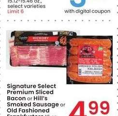 Signature Select Premium Sliced Bacon or Hill's Smoked Sausage or Old Fashioned Frankfurters - 16 oz., select varieties