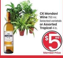CK Mondavi Wine 750 ml. or Assorted Tropical 4 in. - Selected varietals