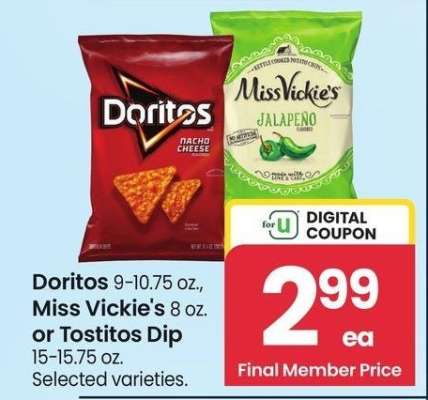 Doritos 9-10.75 oz., Miss Vickie's 8 oz. or Tostitos Dip 15-15.75 oz. - Selected varieties.