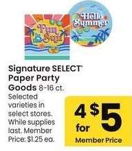 Signature SELECT® Paper Party Goods - 8-16 ct.
Selected varieties
Member Price: $1.25 ea.