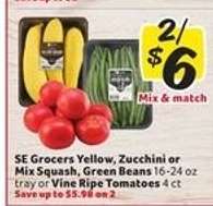 SE Grocers Yellow, Zucchini or Mix Squash, Green Beans or Vine Ripe Tomatoes