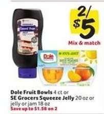 Dole Fruit Bowls or SE Grocers Squeeze Jelly