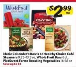 Marie Callender's Bowls or Healthy Choice Café Steamers, Whole Fruit Bars, PictSweet Farms Roasting Vegetables