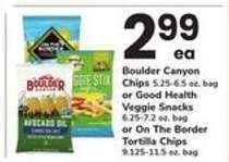 Boulder Canyon Chips or Good Health Veggie Snacks or On The Border Tortilla Chips