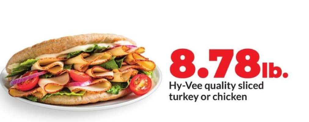 Hy-Vee quality sliced turkey or chicken