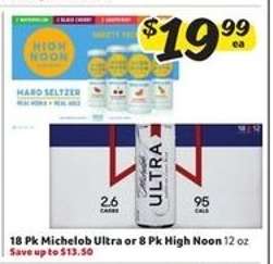 18 Pk Michelob Ultra or 8 Pk High Noon 12 oz