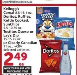 Kellogg's Cereal 8.8-16.1 oz. Doritos, Ruffles, Kettle Cooked, SunChips 5.5-10.75 oz. Tostitos Queso or Lay's Dip 15-15.75 oz. or Clearly Canadian 11 oz. - Selected varieties
Single Member Price Up To: $5.79
Mix or Match on four or more participating items in a single transaction. With Membership where applicable.