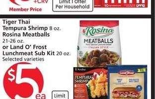 Tiger Thai Tempura Shrimp 8 oz. Rosina Meatballs 21-26 oz. or Land O'Frost Lunchmeat Sub Kit 20 oz. - Selected varieties