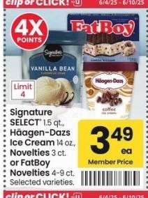 Signature SELECT® 1.5 qt., Häagen-Dazs Ice Cream 14 oz., Novelties 3 ct. or FatBoy Novelties 4-9 ct. - Selected varieties.