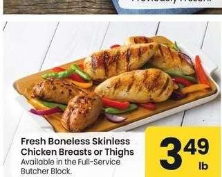 Fresh Boneless Skinless Chicken Breasts or Thighs - Available in the Full - Service Butcher Block.