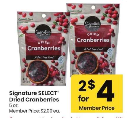 Signature SELECT® Dried Cranberries - 5 oz. Member Price: $2.00 ea.
