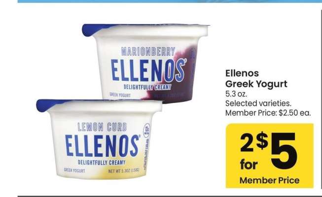 ELLENOS Greek Yogurt - 5.3 oz. Selected varieties.
Member Price: $2.50 ea.