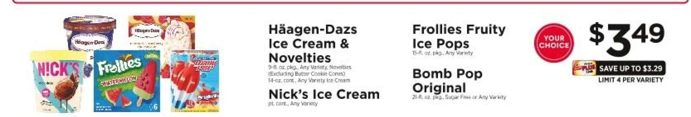 Häagen-Dazs Ice Cream & Novelties, Nick's Ice Cream, Frollies Fruity Ice Pops, Bomb Pop Original